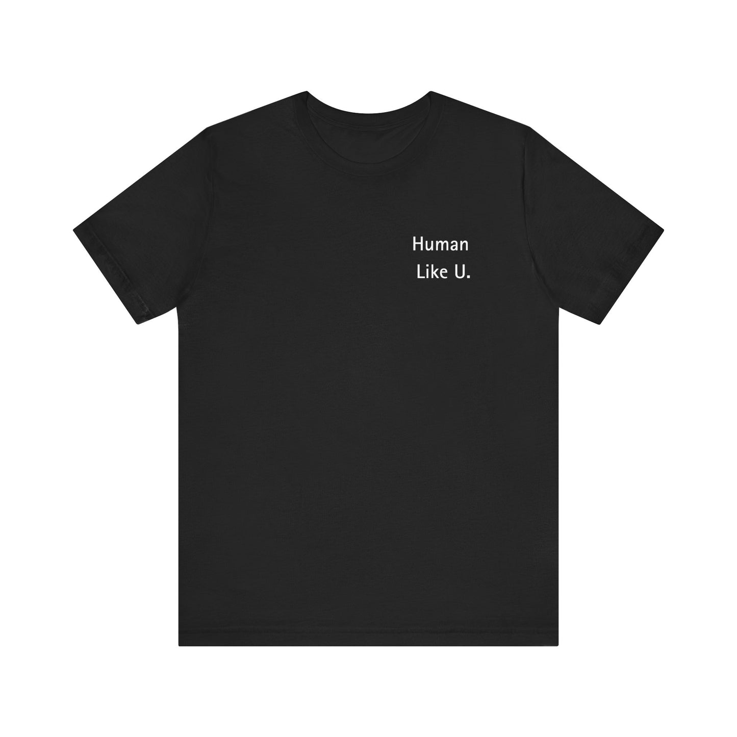 Black t-shirt with 'Human Like U.' text on a white background