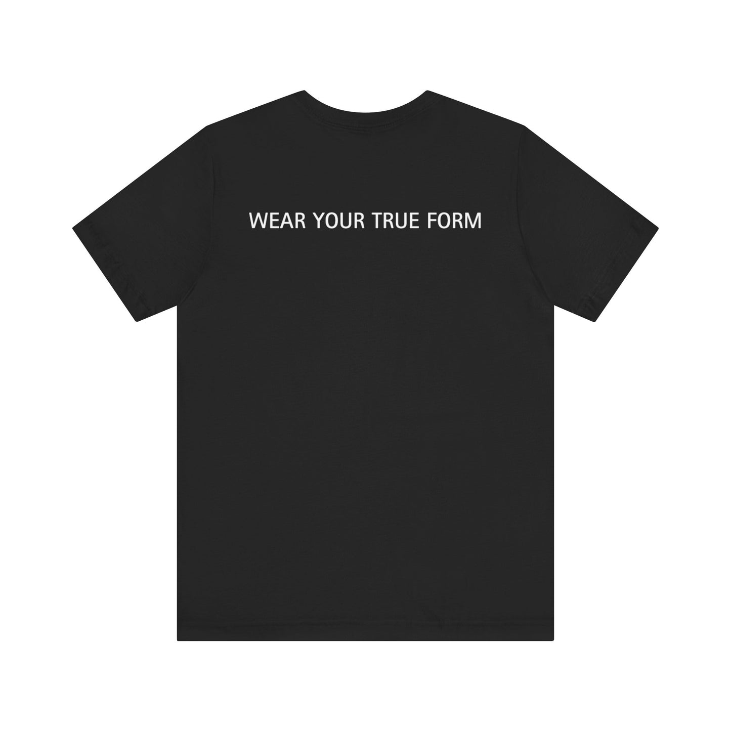 Black t-shirt with 'Wear Your True Form' text on a white background