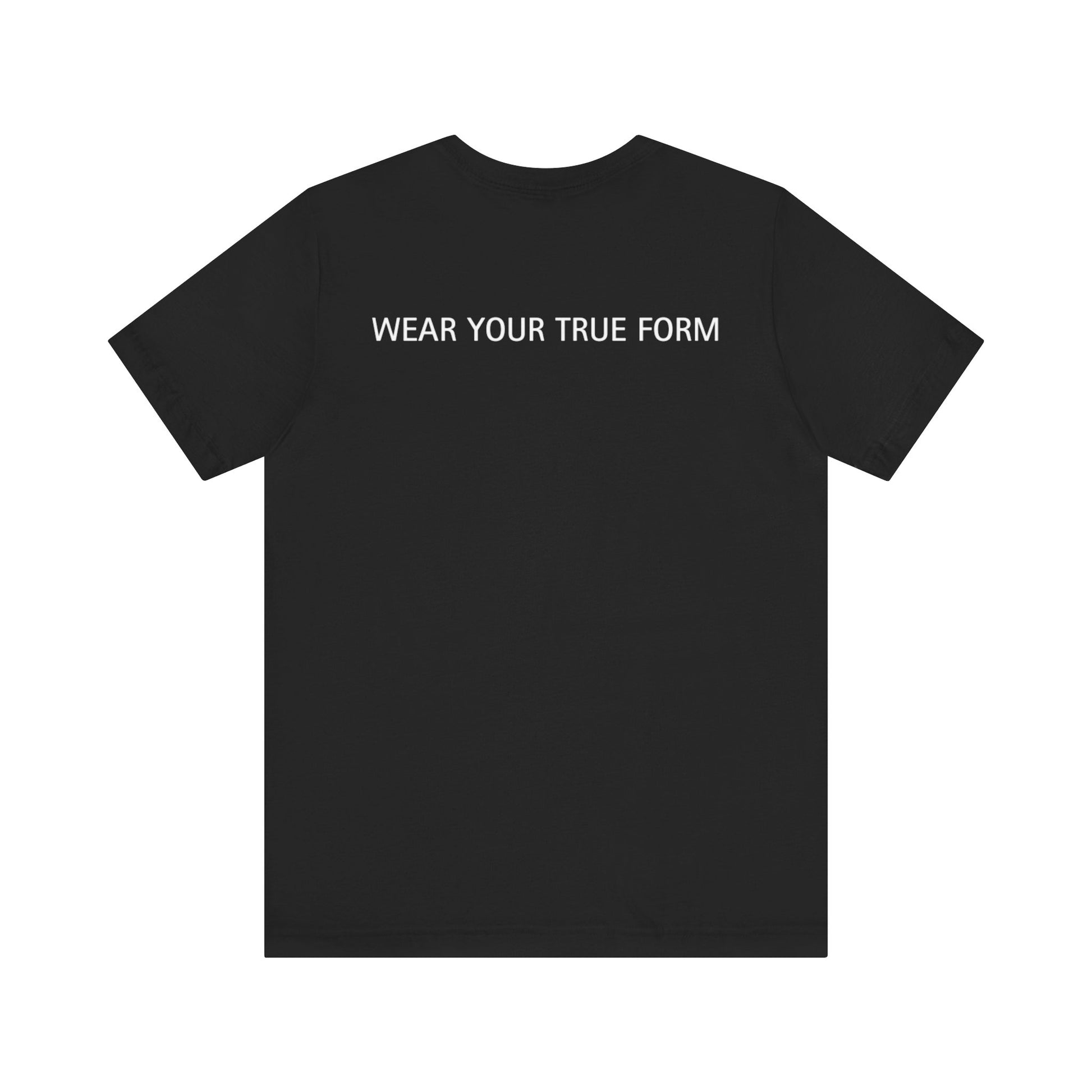 Black t-shirt with 'Wear Your True Form' text on a white background