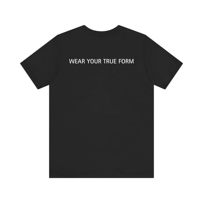 Black t-shirt with 'Wear Your True Form' text on a white background